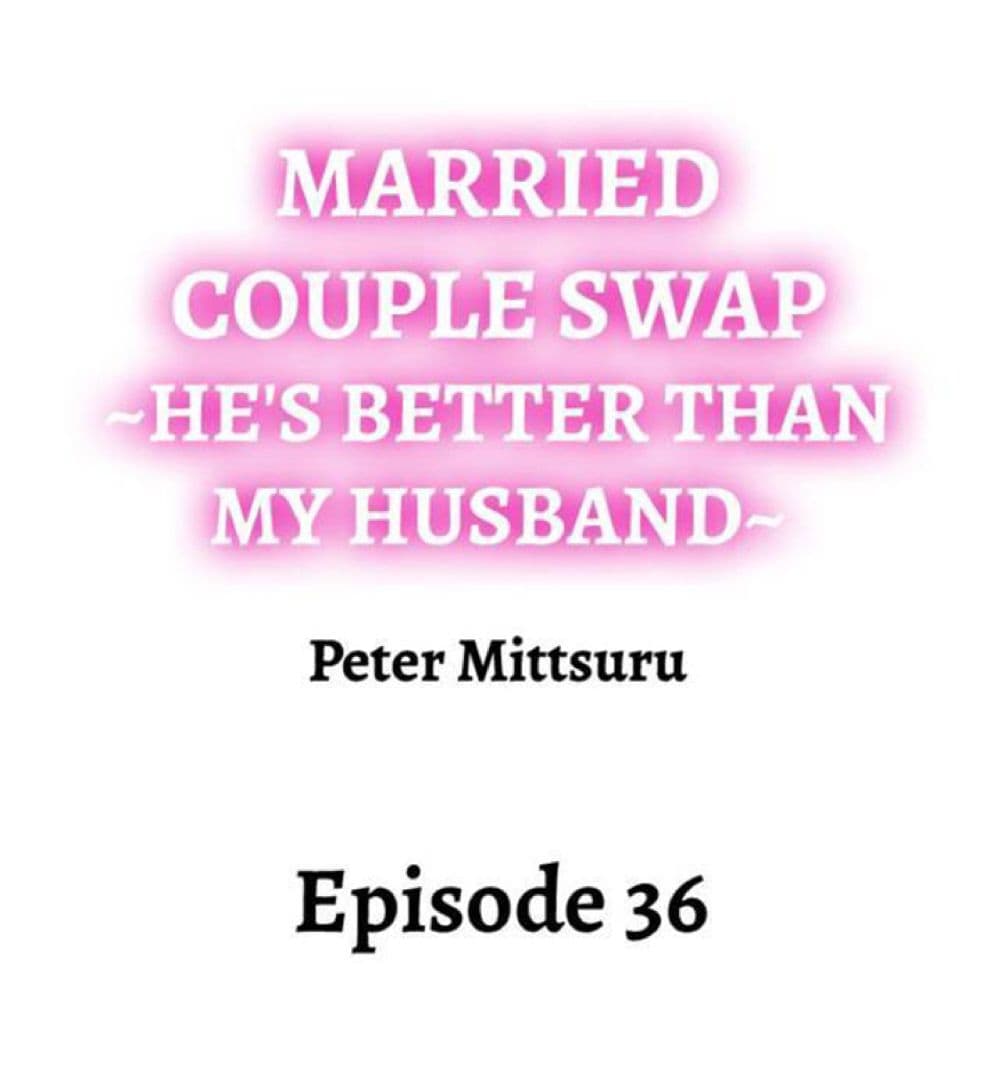 Married Couple Swap ~He’s Better Than My Husband~ 36 02